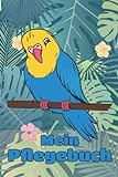 Mein Pflegebuch: Planungshilfe für Kinder bei der eigenständigen Vogelpflege I Blaues Vögelchen